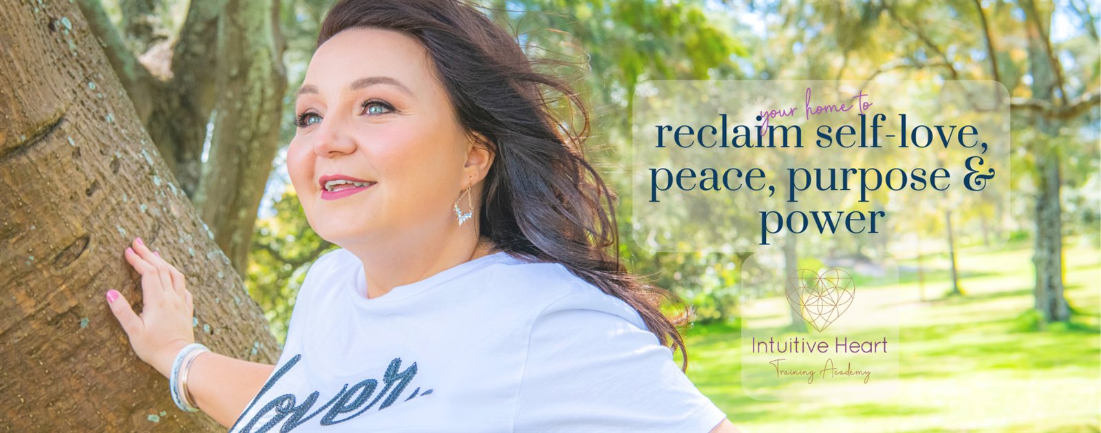 Come home to reclaim self-love, peace, purpose and power - Intuitive Heart Training Academy
